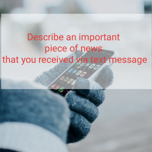 Describe an important piece if news that you received by text message